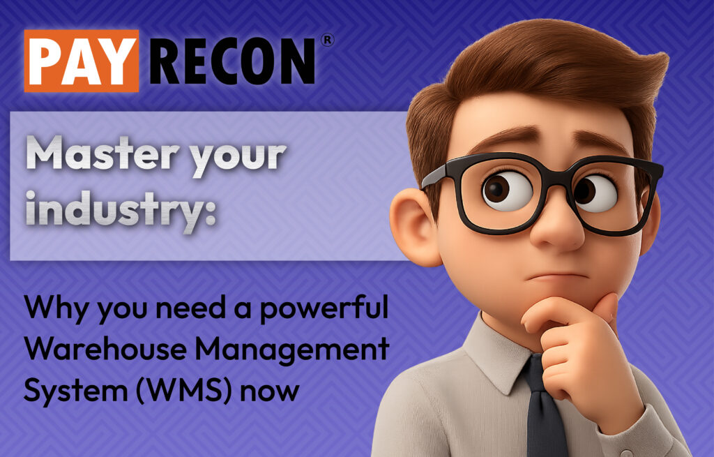 Master your industry: Why you need a powerful Warehouse Management System (WMS) now
