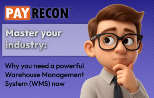 Master your industry: Why you need a powerful Warehouse Management System (WMS) now