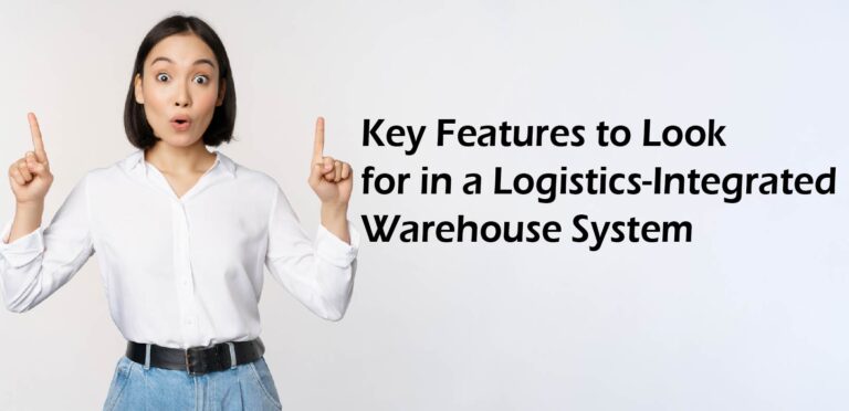 Key Features to Look for in a Logistics-Integrated Warehouse System